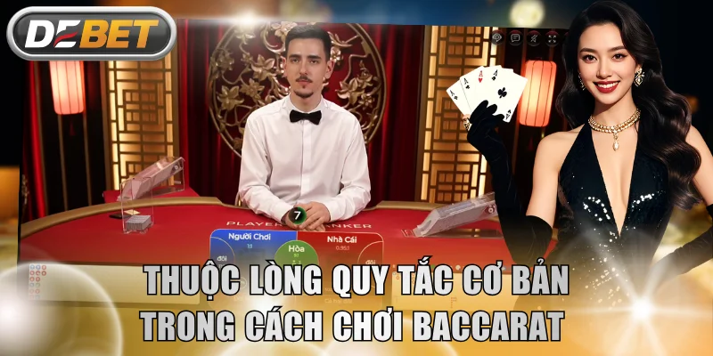 Thuộc lòng quy tắc cơ bản trong cách chơi Baccarat